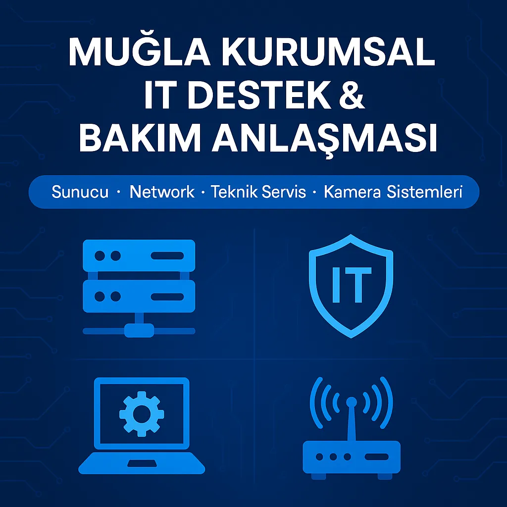  Muğla Kurumsal IT Destek & Bakım Anlaşması Hizmetleri
